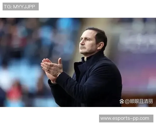 兰帕德执教考文垂创佳绩本赛季英冠战绩领先进攻防守均表现出色 兰帕德执教考文垂创佳绩本赛季英冠战绩领先进攻防守均表现出色