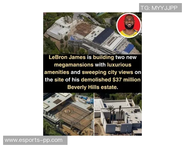 詹姆斯在贝弗利山庄建豪宅外界猜测第二座或为布朗尼未来准备